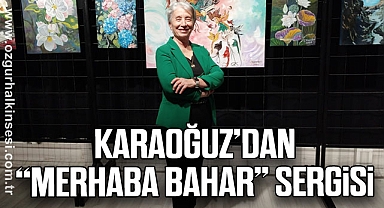 Karaoğuz’dan “Merhaba Bahar” Sergisi