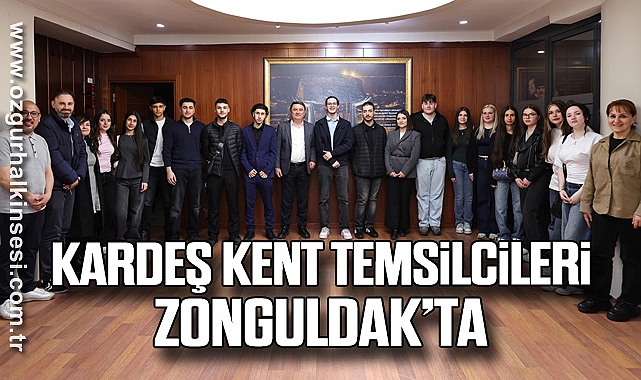 KARDEŞ KENT TEMSİLCİLERİ ZONGULDAK’TA