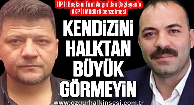 “KENDİZİNİ HALKTAN BÜYÜK GÖRMEYİN”