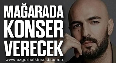MAĞARADA KONSER VERECEK