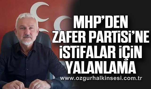 MHP’DEN ZAFER PARTİSİ’NE İSTİFALAR İÇİN YALANLAMA