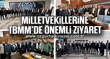 MİLLETVEKİLLERİNE TBMM’DE ÖNEMLİ ZİYARET