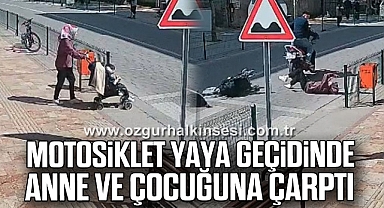 Motosiklet yaya geçidinde anne ve çocuğuna çarptı: 2 yaralı
