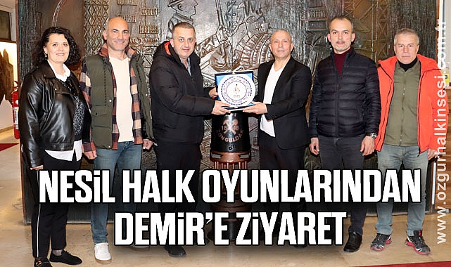 Nesil halk oyunlarından Demir’e ziyaret
