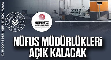 Nüfus Müdürlükleri Açık Kalacak