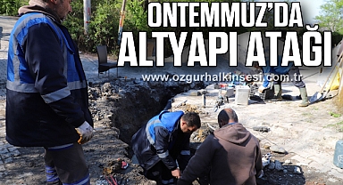 ONTEMMUZ’DA  ALTYAPI ATAĞI