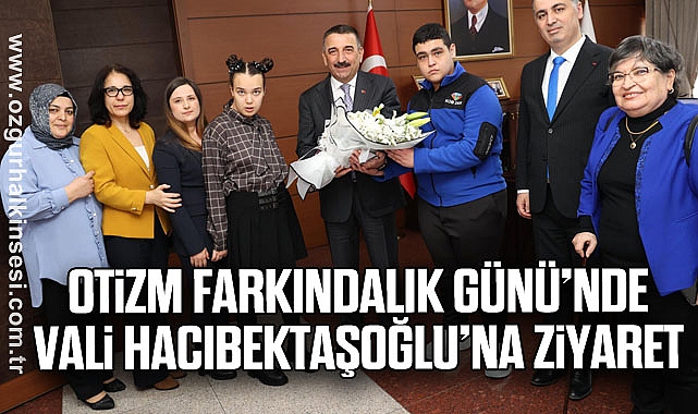 Otizm Farkındalık Günü’nde Vali Hacıbektaşoğlu’na ziyaret
