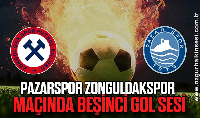 Pazarspor Zonguldakspor maçında beşinci gol sesi