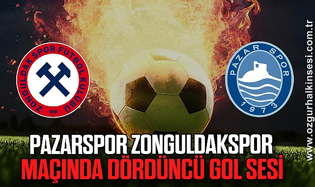 Pazarspor Zonguldakspor maçında dördüncü gol sesi