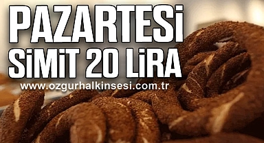 PAZARTESİ SİMİT 20 LİRA