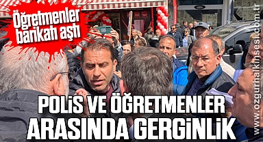 POLİS VE ÖĞRETMENLER ARASINDA GERGİNLİK