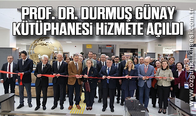 Prof. Dr. Durmuş Günay Kütüphanesi hizmete açıldı