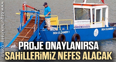 PROJE ONAYLANIRSA SAHİLLERİMİZ NEFES ALACAK