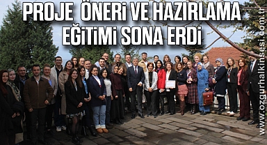 PROJE  ÖNERİ VE HAZIRLAMA EĞİTİMİ SONA ERDİ