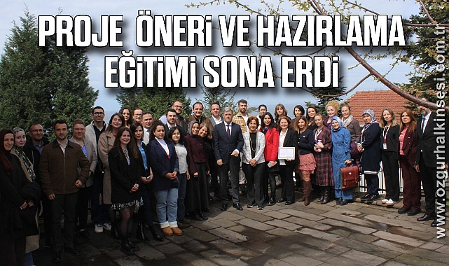 PROJE  ÖNERİ VE HAZIRLAMA EĞİTİMİ SONA ERDİ