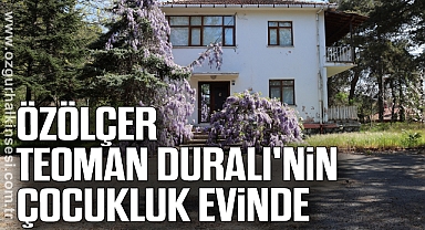 Rektör Özölçer, Teoman Duralı'nın Çocukluk Evinde İncelemelerde Bulundu