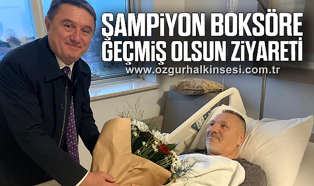 ŞAMPİYON BOKSÖRE GEÇMİŞ OLSUN ZİYARETİ