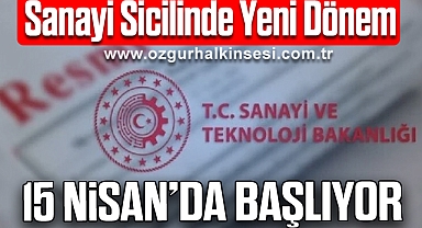 Sanayi Sicilinde Yeni Dönem: 15 Nisan'da Başlıyor