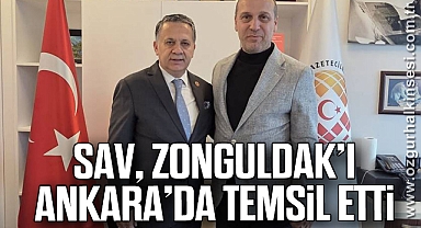 Sav, Zonguldak’ı Ankara’da Temsil Etti