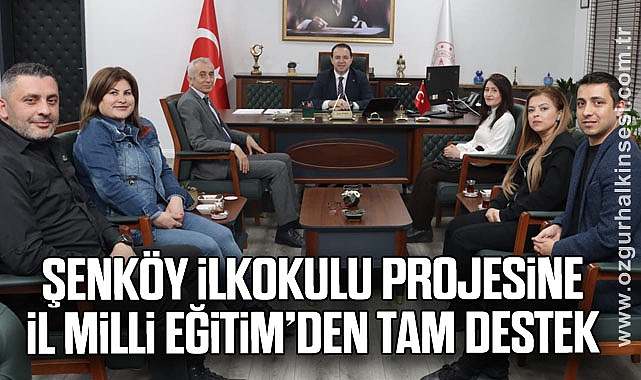 Şenköy İlkokulu Projesine İl Milli Eğitim’den Tam Destek