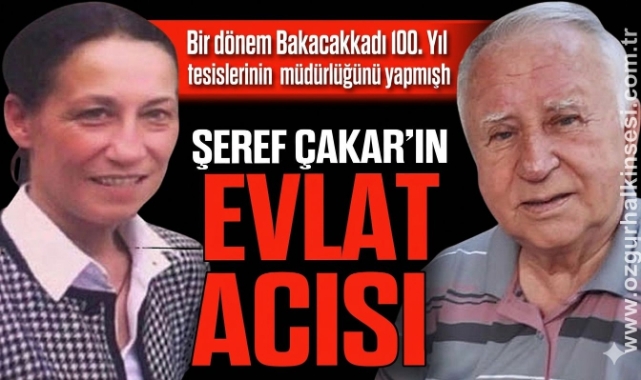 ŞEREF ÇAKAR'IN EVLAT ACISI