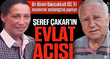 ŞEREF ÇAKAR'IN EVLAT ACISI