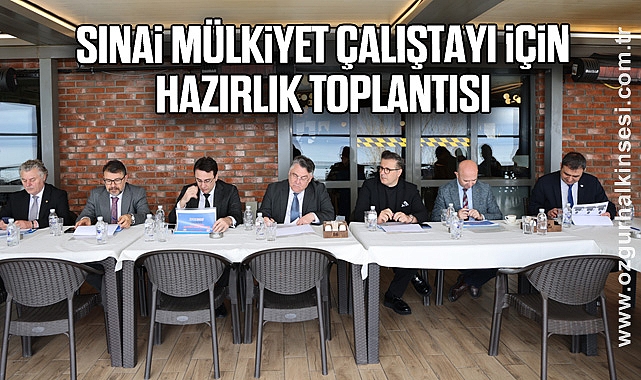 Sınai Mülkiyet Çalıştayı İçin Hazırlık Toplantısı