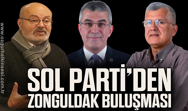 SOL PARTİ’DEN ZONGULDAK BULUŞMASI