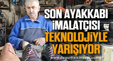 Son ayakkabı imalatçısı teknolojiyle yarışıyor