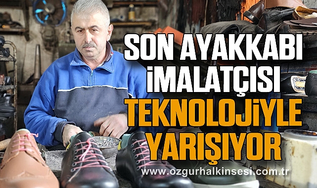 Son ayakkabı imalatçısı teknolojiyle yarışıyor