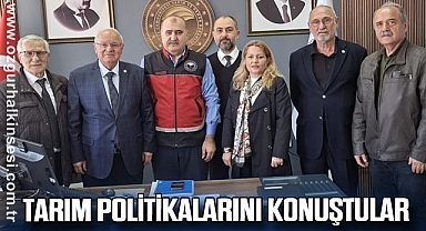 TARIM POLİTİKALARINI KONUŞTULAR