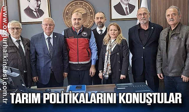 TARIM POLİTİKALARINI KONUŞTULAR