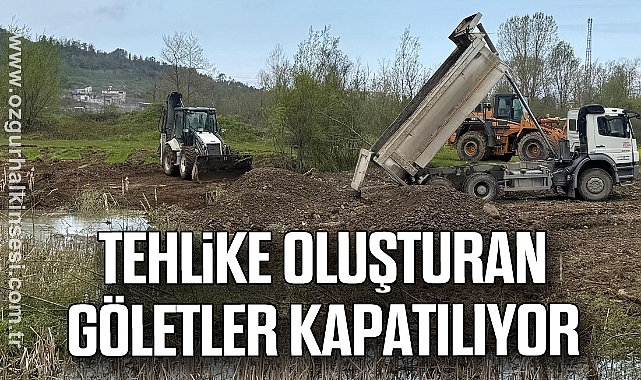 Tehlike oluşturan göletler kapatılıyor