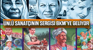 ÜNLÜ SANATÇININ SERGİSİ BKM’YE GELİYOR