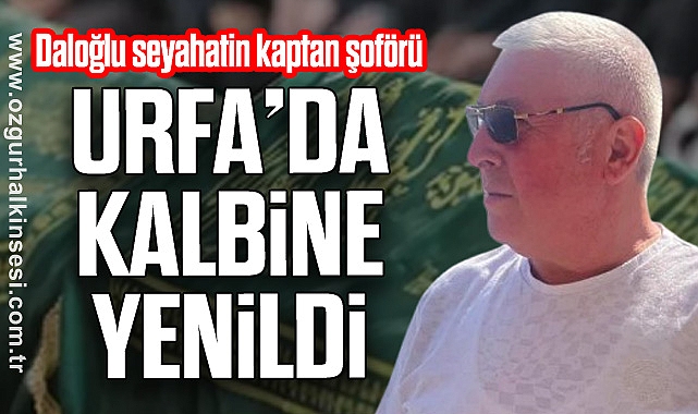 URFA’DA KALBİNE YENİLDİ