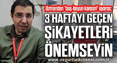 Uzmandan 'baş-boyun kanseri' uyarısı: 