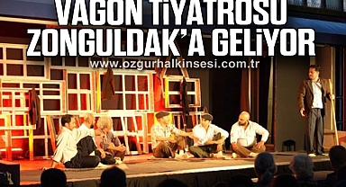VAGON TİYATROSU ZONGULDAK’A GELİYOR 