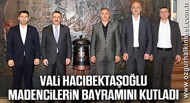 Vali Hacıbektaşoğlu madencilerin bayramını kutladı