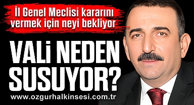VALİ NEDEN SUSUYOR?