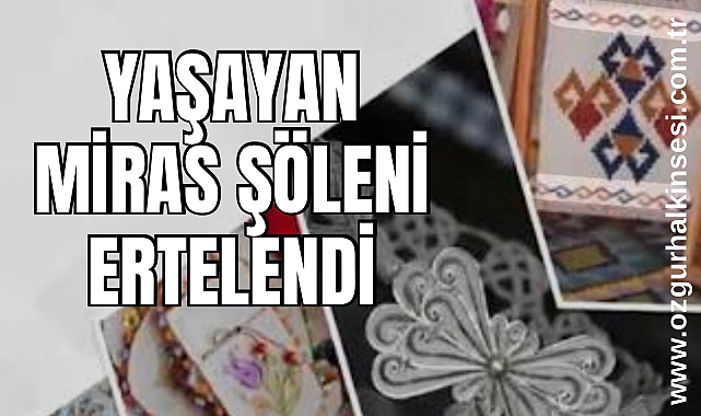 Yaşayan Miras Şöleni Ertelendi