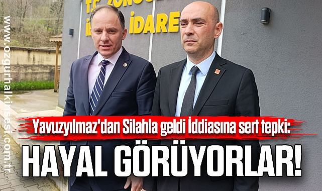 Yavuzyılmaz'dan Silahla geldi İddiasına sert tepki: Hayal Görüyorlar!