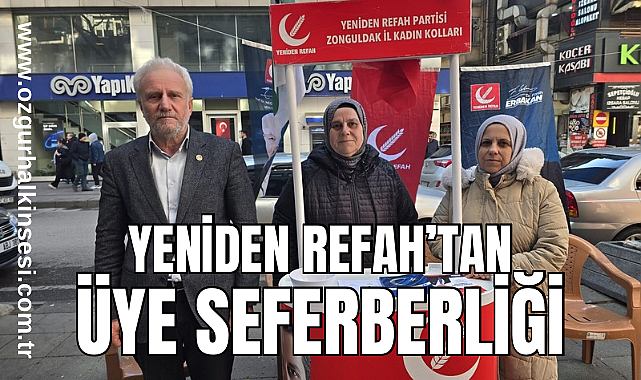Yeniden Refah’tan Zonguldak’ta üyelik seferberliği
