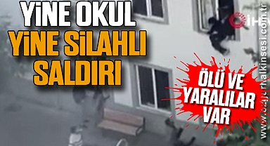 YİNE OKUL YİNE SİLAHLI SALDIRI
