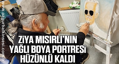 Ziya Mısırlı’nın Yağlı Boya Portresi Hüzünlü Kaldı