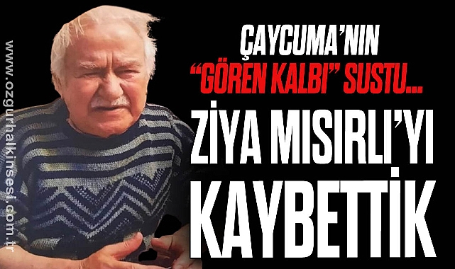 Ziya Mısırlı’yı Kaybettik