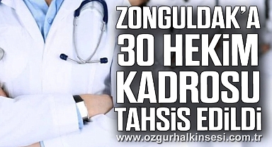 Zonguldak’a 30 Hekim Kadrosu Tahsis Edildi