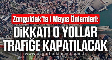 Zonguldak’ta 1 Mayıs Önlemleri: Dikkat O Yollar Trafiğe Kapatılacak