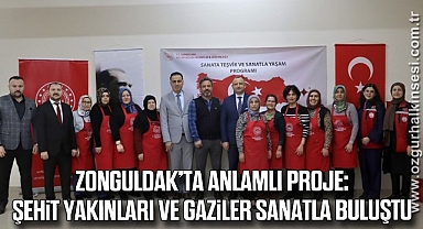 Zonguldak’ta Anlamlı Proje: Şehit Yakınları ve Gaziler Sanatla Buluştu