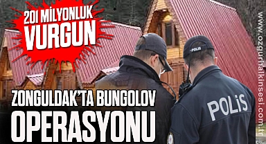 ZONGULDAK’TA BUNGOLOV OPERASYONU