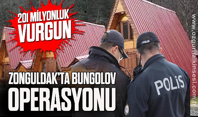 ZONGULDAK’TA BUNGOLOV OPERASYONU